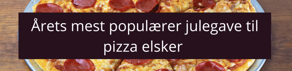 Årets mest populærer julegave til pizza elsker